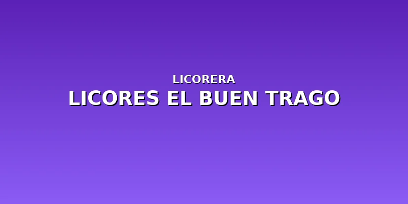 Licores El Buen Trago