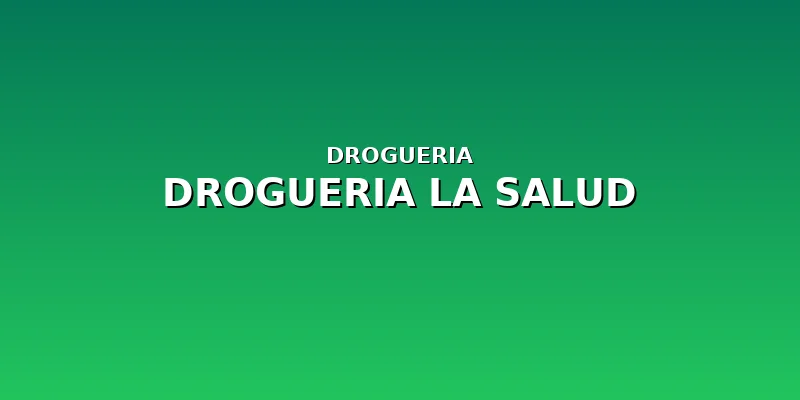Drogueria La Salud