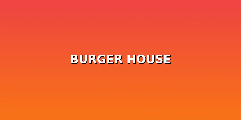 Burger House