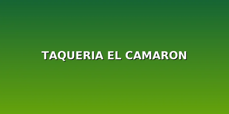 Taqueria El Camaron